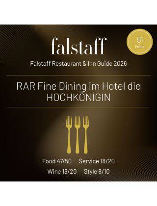 Falstaff Restaurant & Inn Guide 2026 Auszeichnung für das RAR Fine Dining Restaurant der HOCHKÖNIGIN in Maria Alm – 91 Punkte für exzellente Gourmetküche und kulinarische Spitzenleistungen im Salzburger Land.